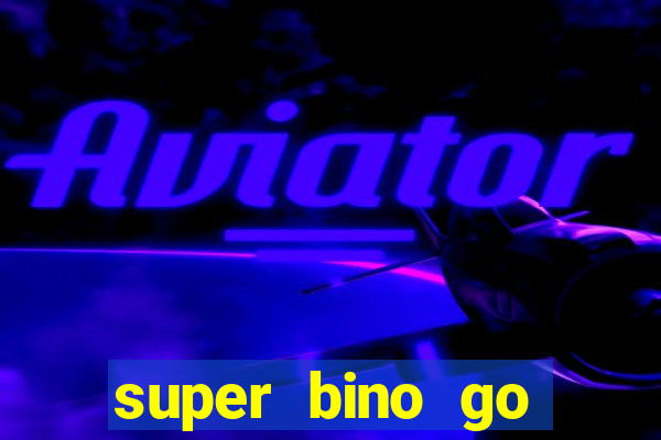 super bino go dinheiro infinito 2024